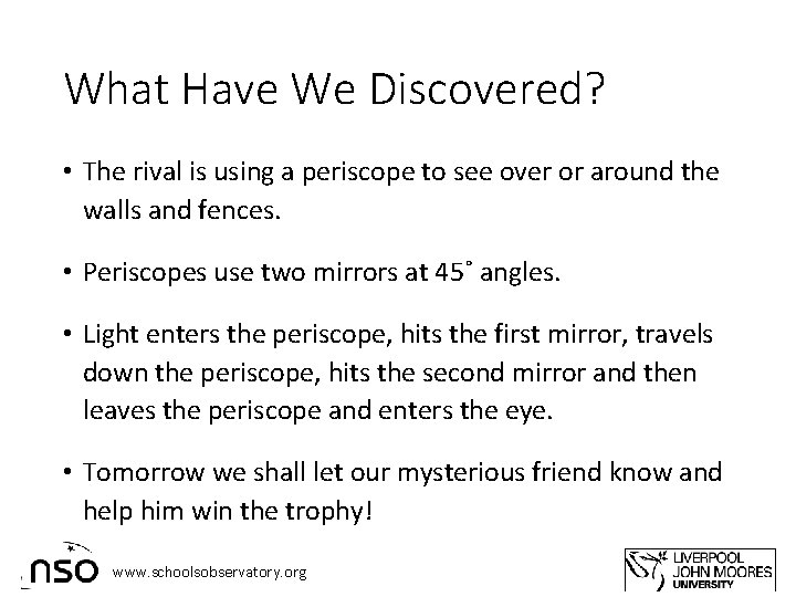 What Have We Discovered? • The rival is using a periscope to see over