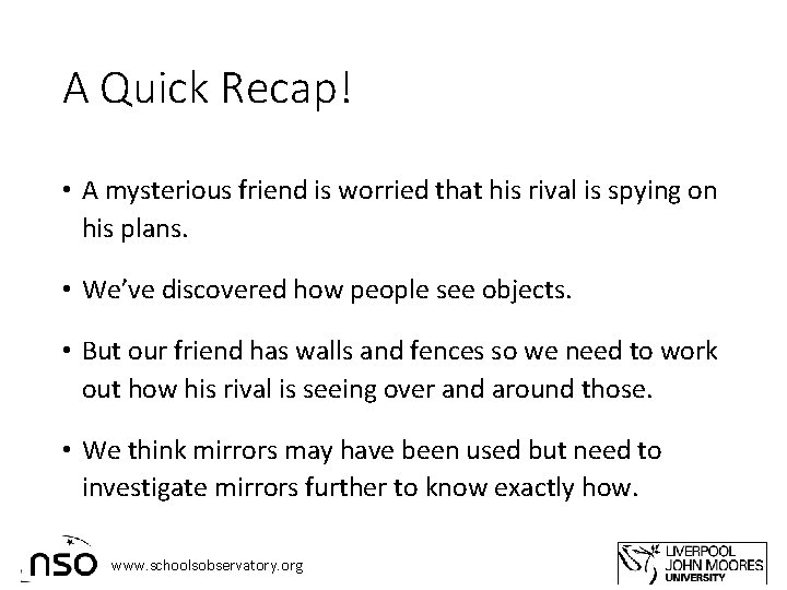 A Quick Recap! • A mysterious friend is worried that his rival is spying