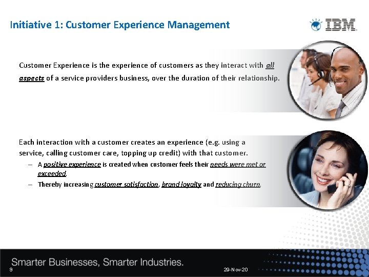 Initiative 1: Customer Experience Management Customer Experience is the experience of customers as they
