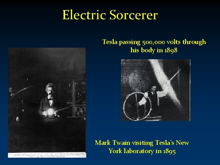 Electric Sorcerer Tesla passing 500, 000 volts through his body in 1898 Mark Twain