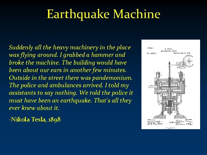 Earthquake Machine Suddenly all the heavy machinery in the place was flying around. I