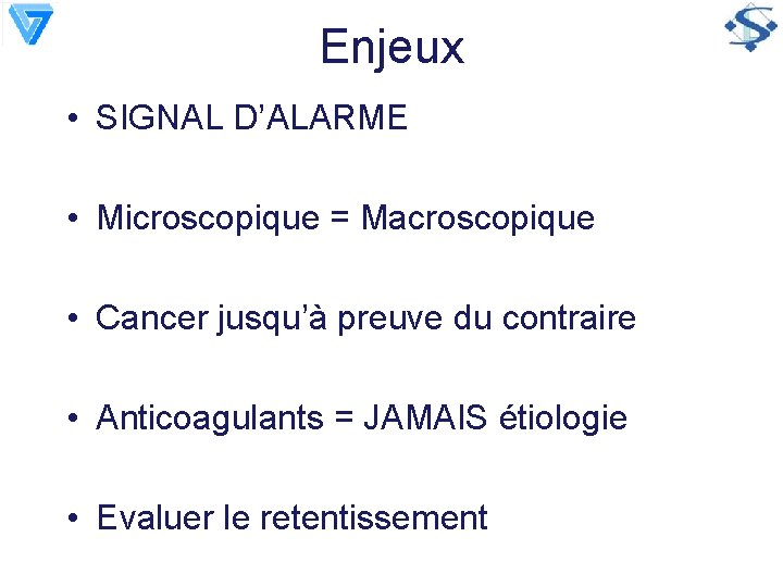 Enjeux • SIGNAL D’ALARME • Microscopique = Macroscopique • Cancer jusqu’à preuve du contraire