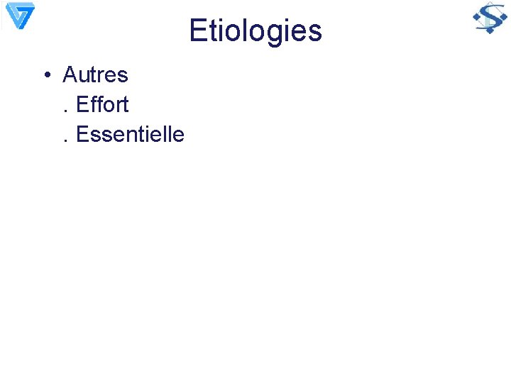 Etiologies • Autres. Effort. Essentielle 