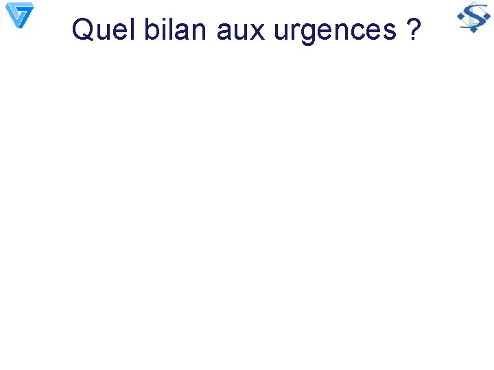 Quel bilan aux urgences ? 