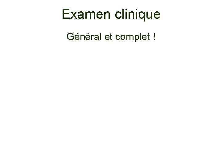 Examen clinique Général et complet ! 