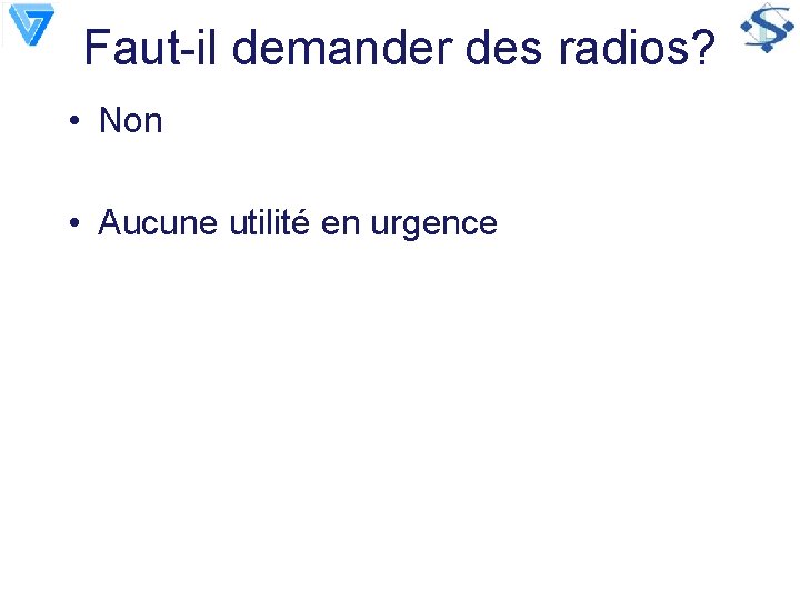 Faut-il demander des radios? • Non • Aucune utilité en urgence 