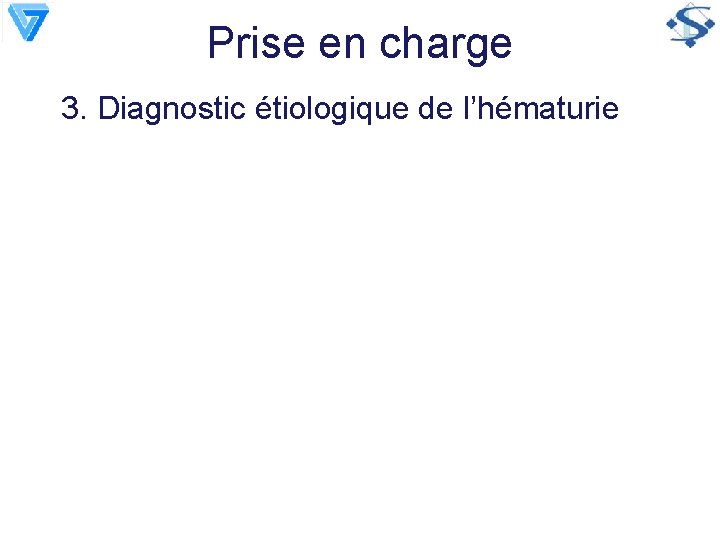 Prise en charge 3. Diagnostic étiologique de l’hématurie 