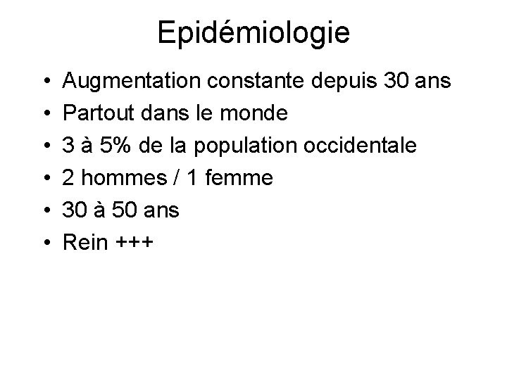 Epidémiologie • • • Augmentation constante depuis 30 ans Partout dans le monde 3