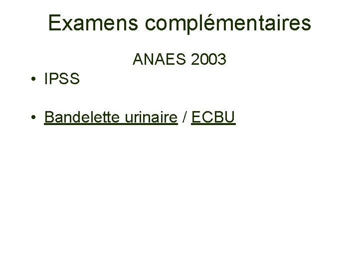 Examens complémentaires ANAES 2003 • IPSS • Bandelette urinaire / ECBU 