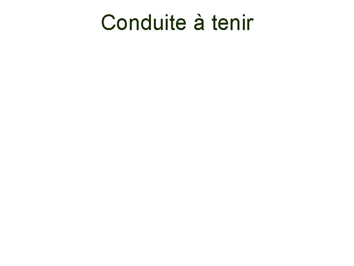Conduite à tenir 