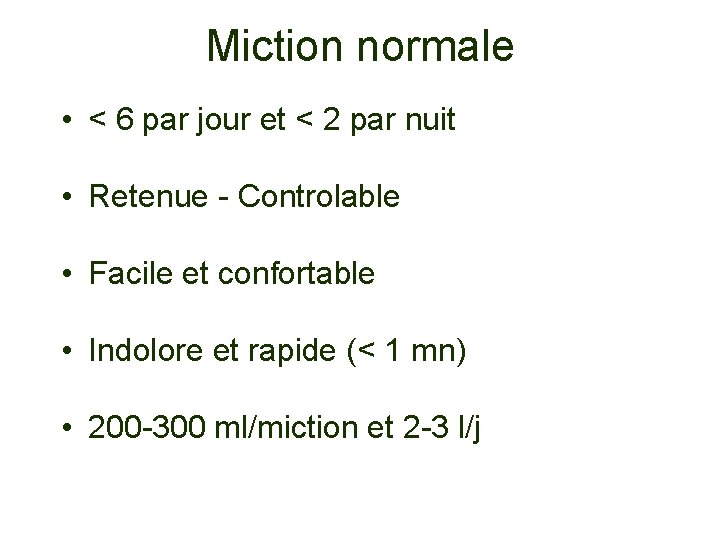 Miction normale • < 6 par jour et < 2 par nuit • Retenue