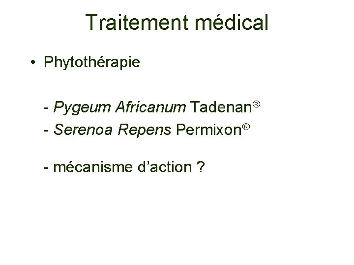 Traitement médical • Phytothérapie - Pygeum Africanum Tadenan - Serenoa Repens Permixon - mécanisme