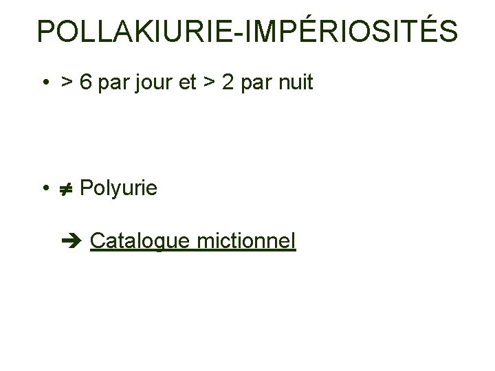 POLLAKIURIE-IMPÉRIOSITÉS • > 6 par jour et > 2 par nuit • Polyurie Catalogue
