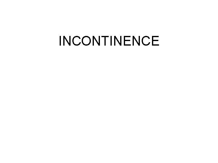 INCONTINENCE 