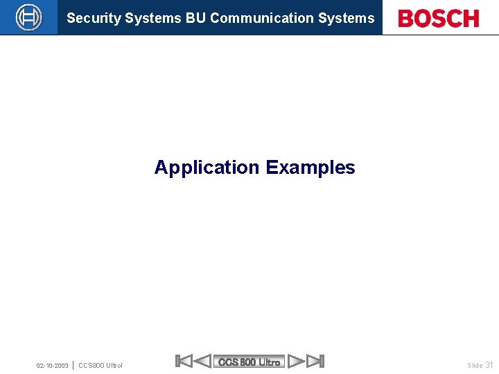 Security Systems BU Communication Systems Application Examples 02 -10 -2003 CCS 800 Ultrol CCS
