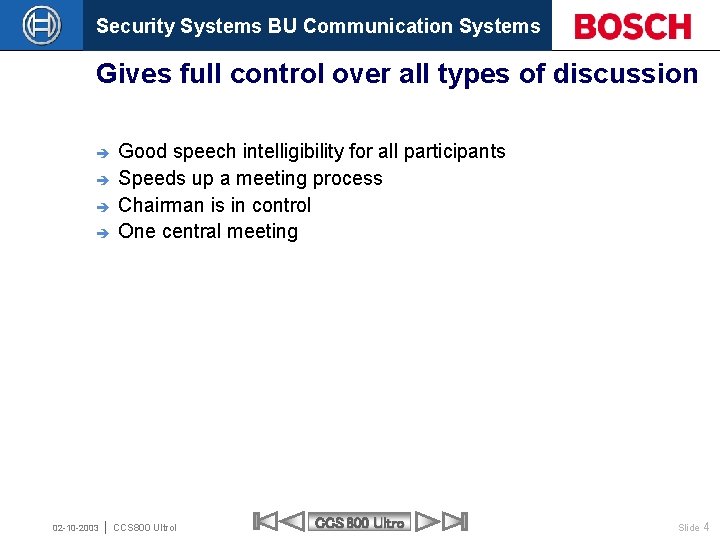 Security Systems BU Communication Systems Gives full control over all types of discussion è