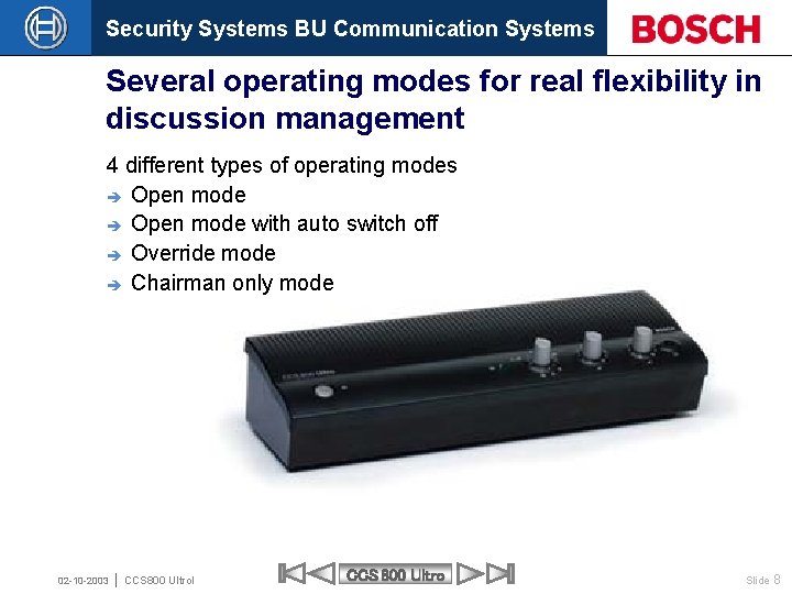 Security Systems BU Communication Systems Several operating modes for real flexibility in discussion management