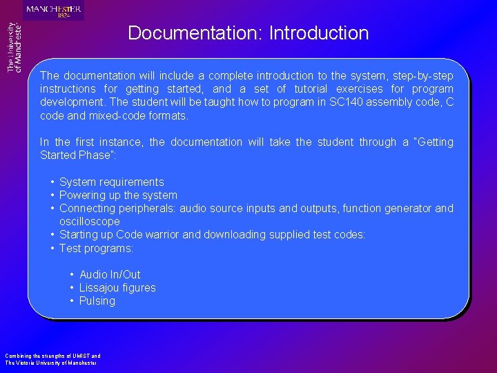 Documentation: Introduction The documentation will include a complete introduction to the system, step-by-step instructions