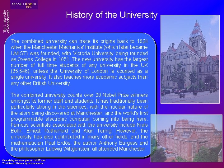 History of the University The combined university can trace its origins back to 1824