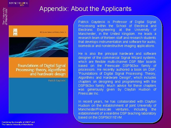 Appendix: About the Applicants Patrick Gaydecki is Professor of Digital Signal Processing within the