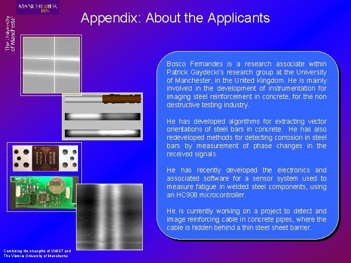 Appendix: About the Applicants Bosco Fernandes is a research associate within Patrick Gaydecki’s research
