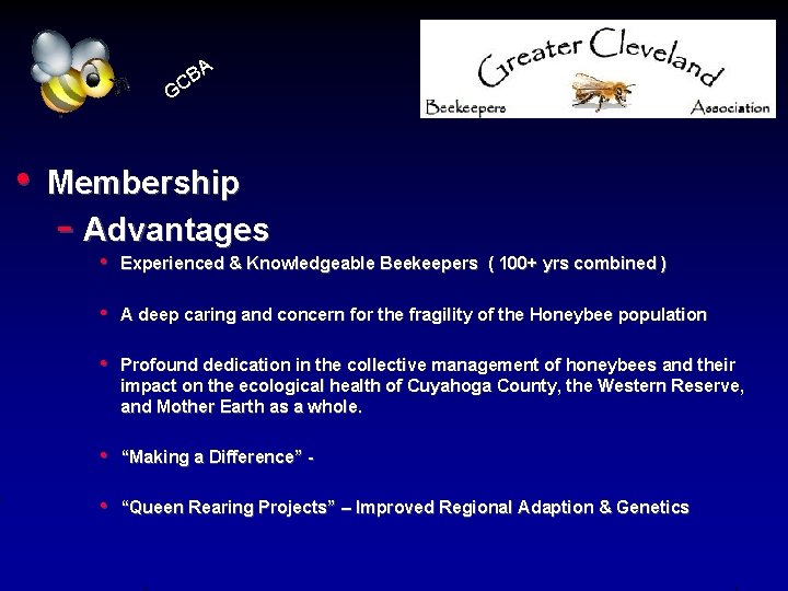 BA C G • Membership - Advantages • Experienced & Knowledgeable Beekeepers ( 100+