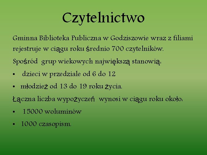 Czytelnictwo Gminna Biblioteka Publiczna w Godziszowie wraz z filiami rejestruje w ciągu roku średnio