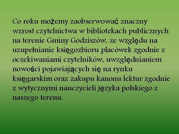 Co roku możemy zaobserwować znaczny wzrost czytelnictwa w bibliotekach publicznych na terenie Gminy Godziszów,