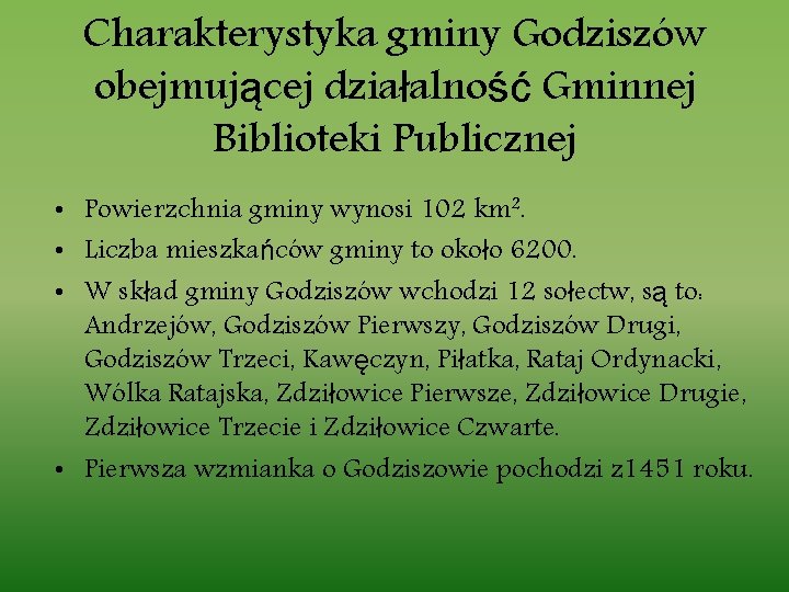 Charakterystyka gminy Godziszów obejmującej działalność Gminnej Biblioteki Publicznej • Powierzchnia gminy wynosi 102 km².