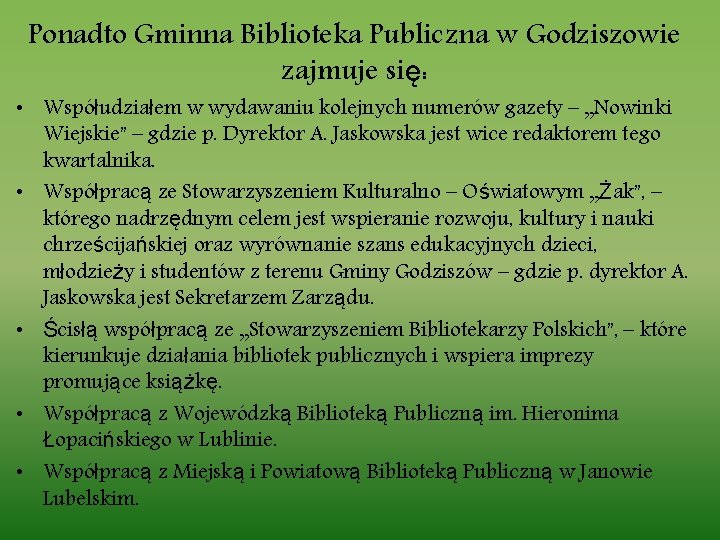 Ponadto Gminna Biblioteka Publiczna w Godziszowie zajmuje się: • Współudziałem w wydawaniu kolejnych numerów