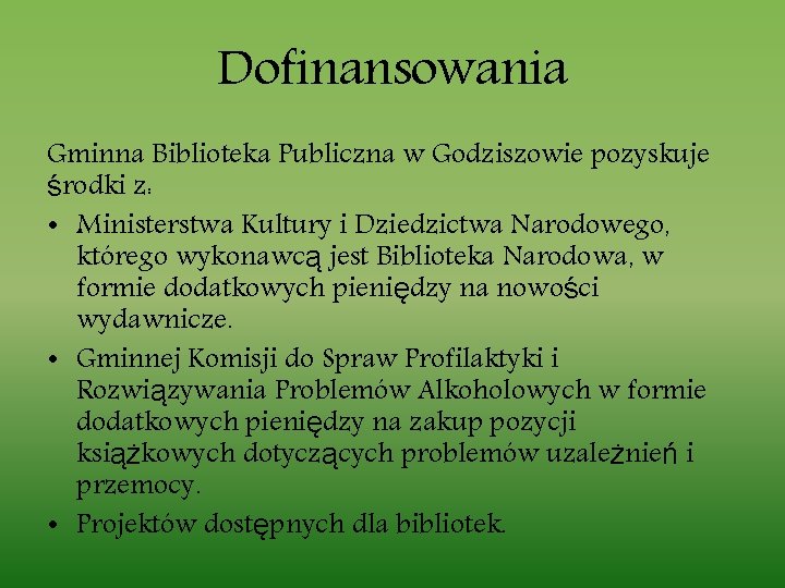 Dofinansowania Gminna Biblioteka Publiczna w Godziszowie pozyskuje środki z: • Ministerstwa Kultury i Dziedzictwa