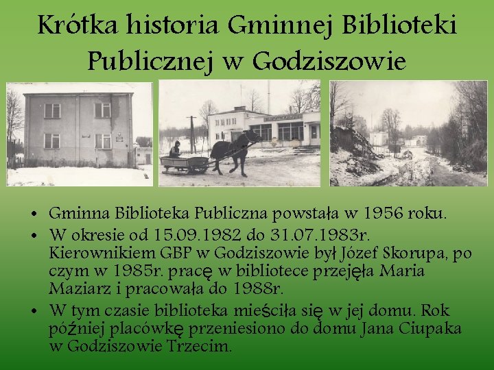 Krótka historia Gminnej Biblioteki Publicznej w Godziszowie • Gminna Biblioteka Publiczna powstała w 1956