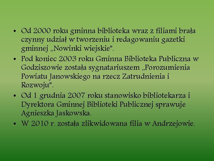  • Od 2000 roku gminna biblioteka wraz z filiami brała czynny udział w