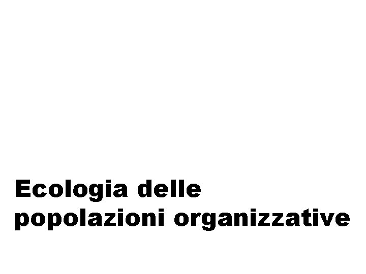 Ecologia delle popolazioni organizzative 