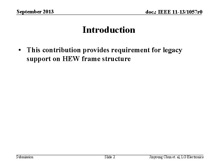 September 2013 doc. : IEEE 11 -13/1057 r 0 Introduction • This contribution provides