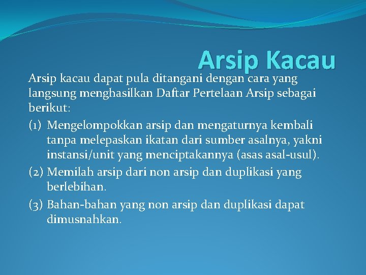 Arsip Kacau Arsip kacau dapat pula ditangani dengan cara yang langsung menghasilkan Daftar Pertelaan