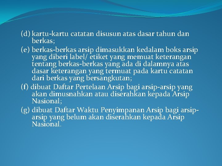 (d) kartu-kartu catatan disusun atas dasar tahun dan berkas; (e) berkas-berkas arsip dimasukkan kedalam