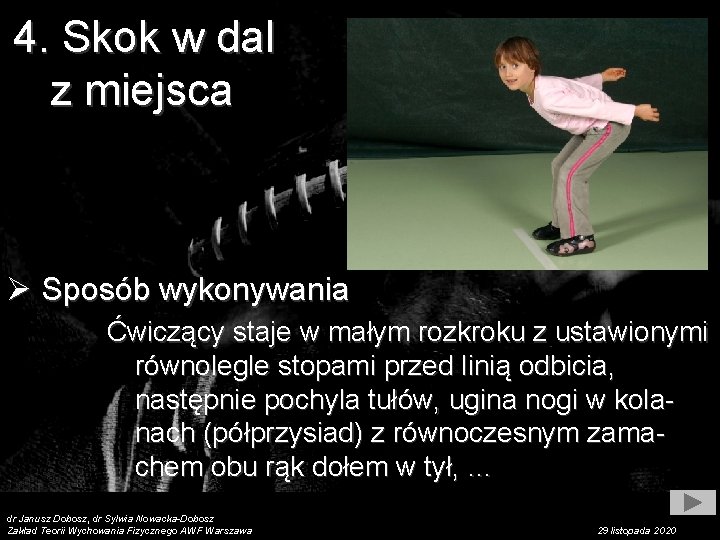 4. Skok w dal z miejsca Ø Sposób wykonywania Ćwiczący staje w małym rozkroku