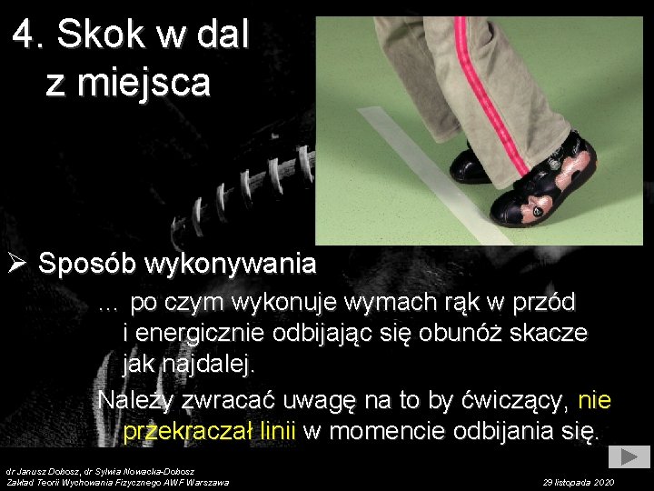 4. Skok w dal z miejsca Ø Sposób wykonywania … po czym wykonuje wymach