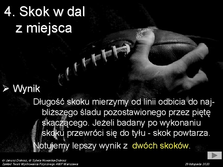 4. Skok w dal z miejsca Ø Wynik Długość skoku mierzymy od linii odbicia