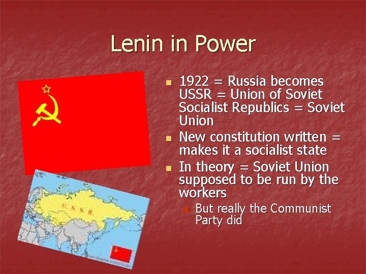 Lenin in Power n n n 1922 = Russia becomes USSR = Union of
