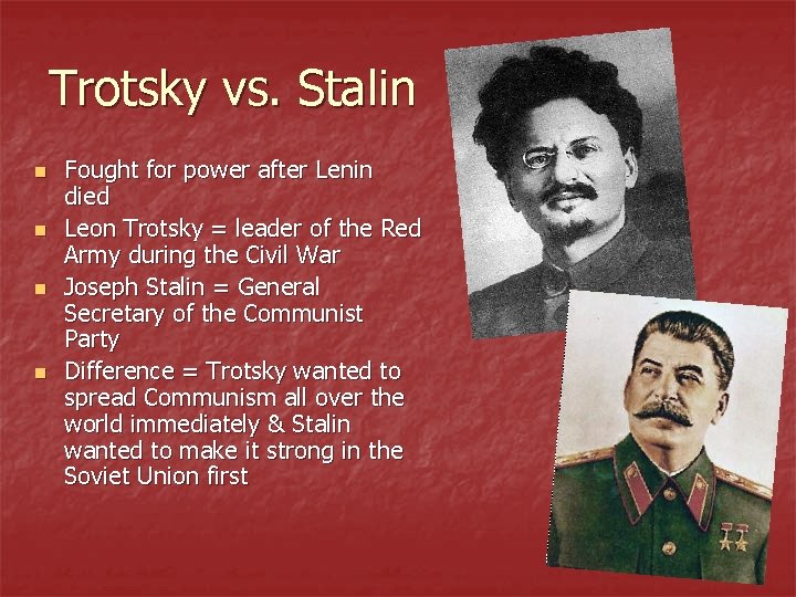 Trotsky vs. Stalin n n Fought for power after Lenin died Leon Trotsky =