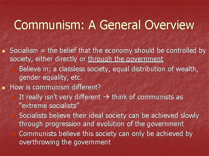 Communism: A General Overview n n Socialism = the belief that the economy should