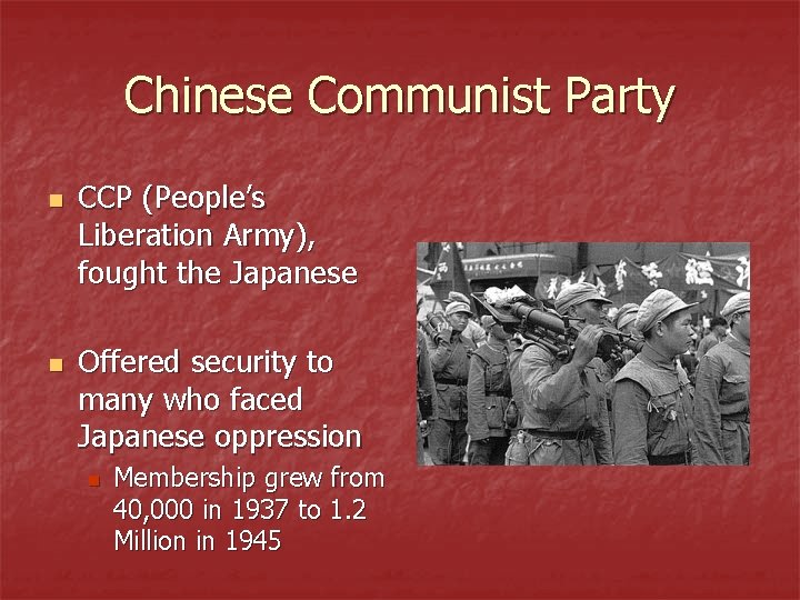 Chinese Communist Party n n CCP (People’s Liberation Army), fought the Japanese Offered security