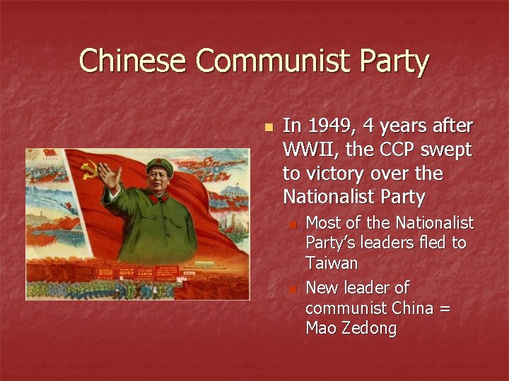 Chinese Communist Party n In 1949, 4 years after WWII, the CCP swept to