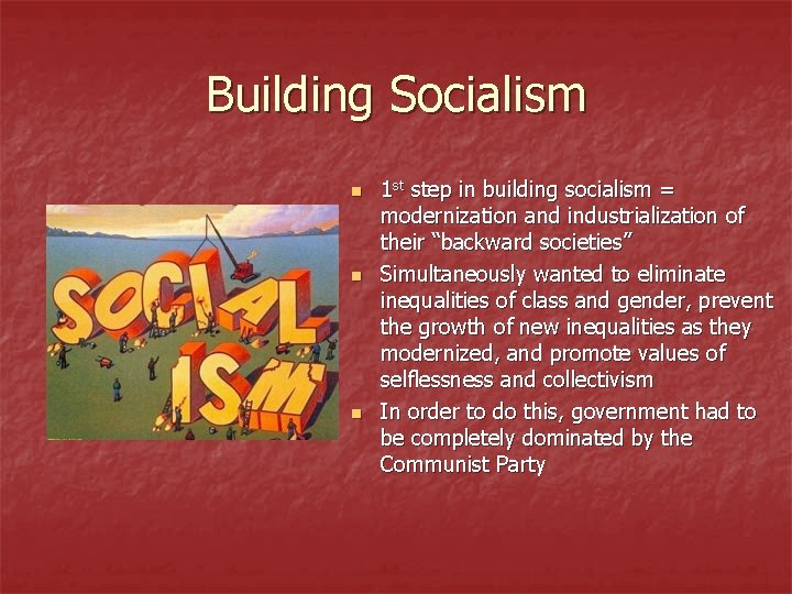 Building Socialism n n n 1 st step in building socialism = modernization and