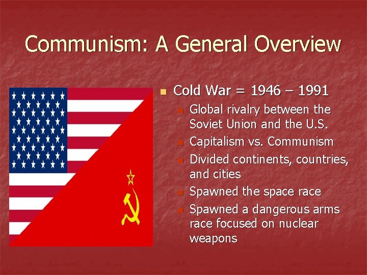 Communism: A General Overview n Cold War = 1946 – 1991 n n n