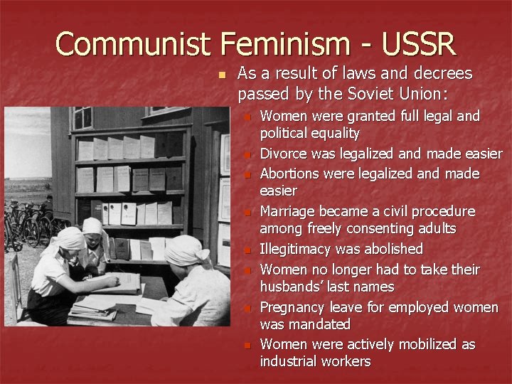 Communist Feminism - USSR n As a result of laws and decrees passed by
