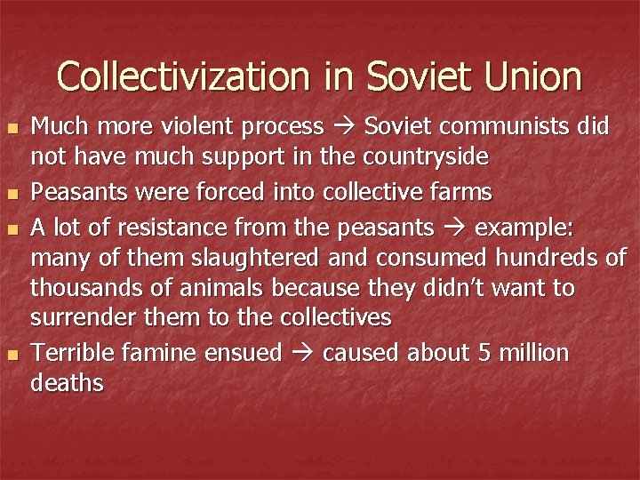 Collectivization in Soviet Union n n Much more violent process Soviet communists did not