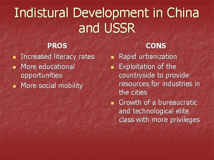 Indistural Development in China and USSR n n n PROS Increased literacy rates More